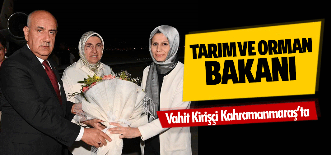 Tarım Ve Orman Bakanı Vahit Kirişçi Kahramanmaraş’ta