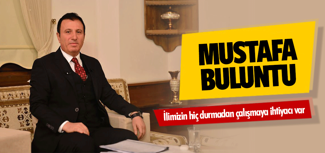 Mustafa Buluntu, İlimizin hiç durmadan çalışmaya ihtiyacı var