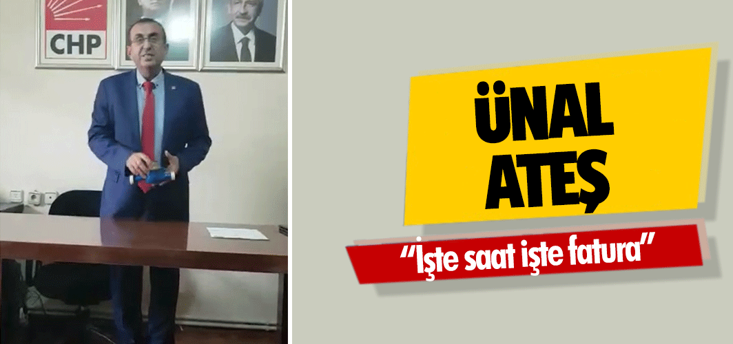 Ünal Ateş, “İşte saat işte fatura”