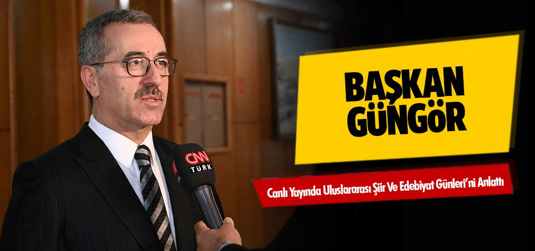 Başkan Güngör, Canlı Yayında Uluslararası Şiir Ve Edebiyat Günleri’ni Anlattı