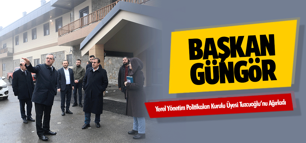 Başkan Güngör, Yerel Yönetim Politikaları Kurulu Üyesi Tuzcuoğlu’nu Ağırladı