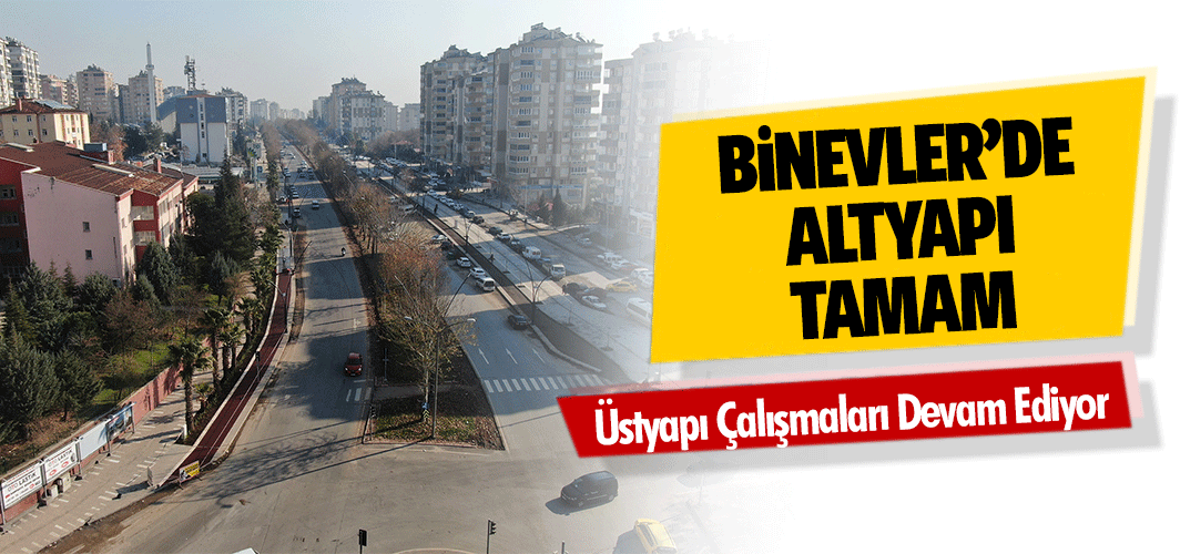 Binevler’de Altyapı Tamam, Üstyapı Çalışmaları Devam Ediyor