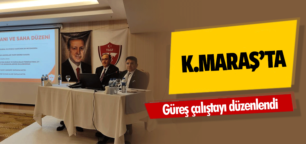 Kahramanmaraş’ta güreş çalıştayı düzenlendi