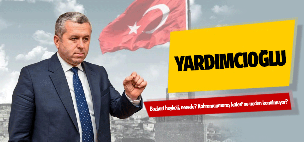 Yardımcıoğlu, Bozkurt heykeli, nerede? Kahramanmaraş kalesi’ne neden konulmuyor?