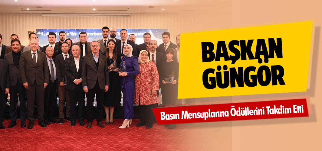 Başkan Güngör, Basın Mensuplarına Ödüllerini Takdim Etti