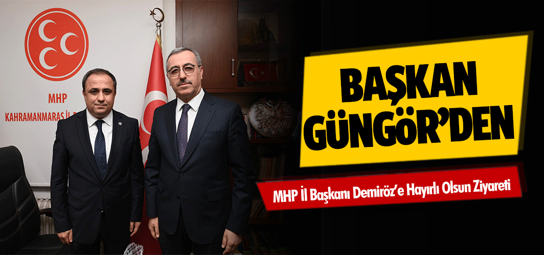 Başkan Güngör’den MHP İl Başkanı Demiröz’e Hayırlı Olsun Ziyareti