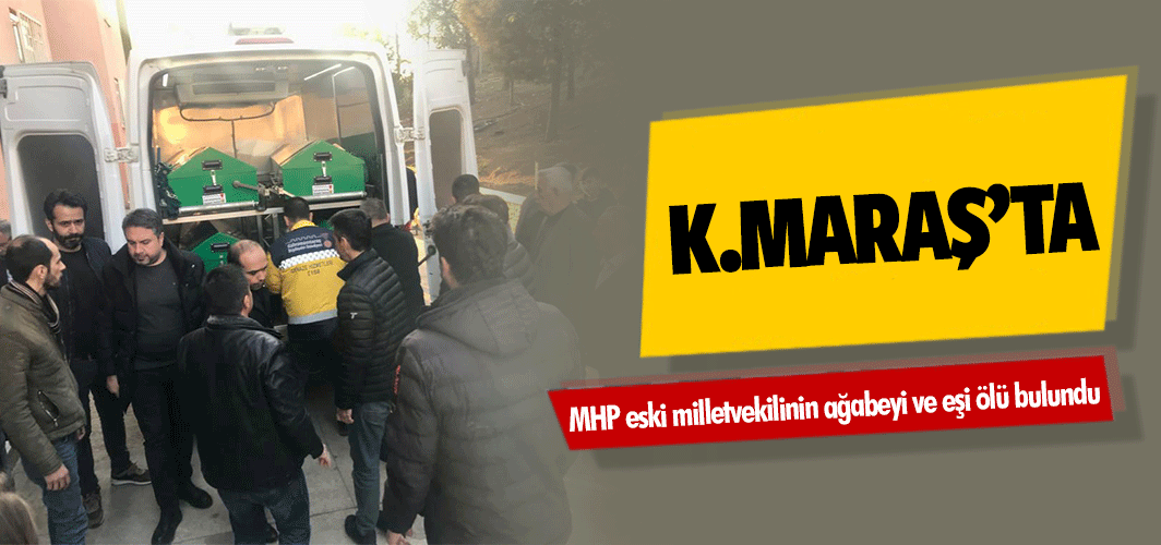 MHP eski milletvekilinin ağabeyi ve eşi ölü bulundu!