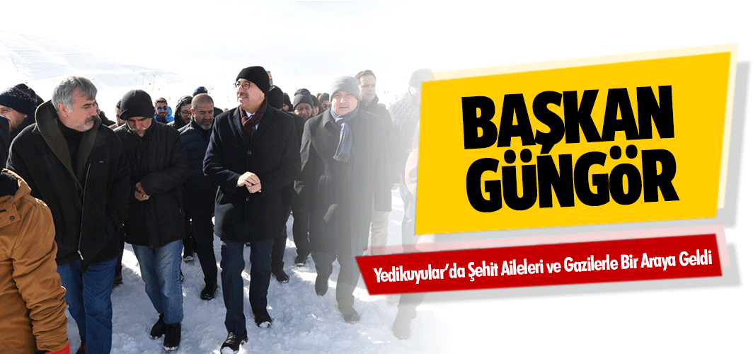 Başkan Güngör Yedikuyular’da Şehit Aileleri ve Gazilerle Bir Araya Geldi
