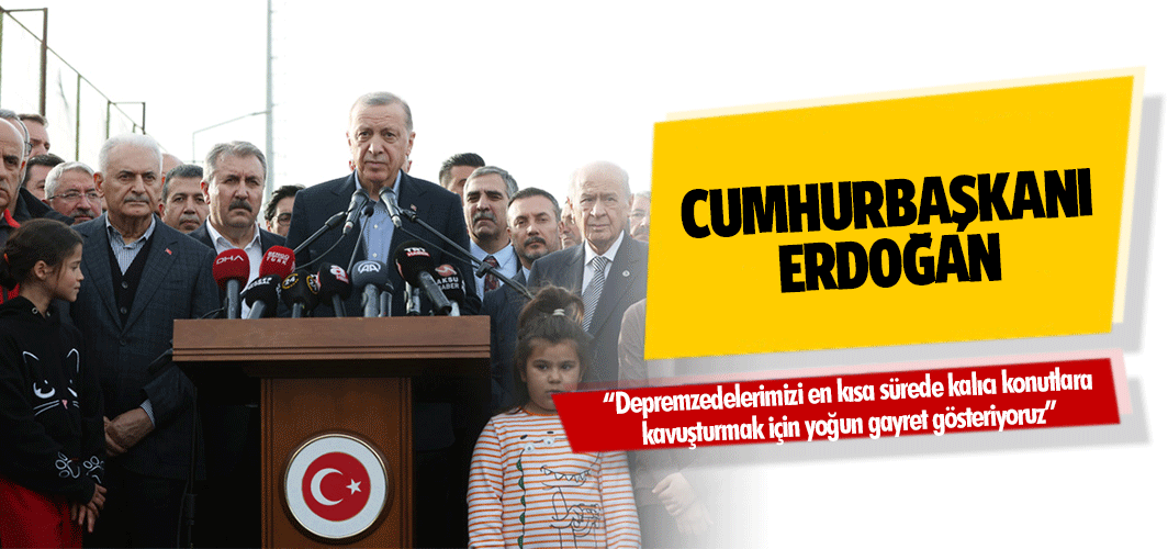 Cumhurbaşkanı Erdoğan, “Depremzedelerimizi en kısa sürede kalıcı konutlara kavuşturmak için yoğun gayret gösteriyoruz”