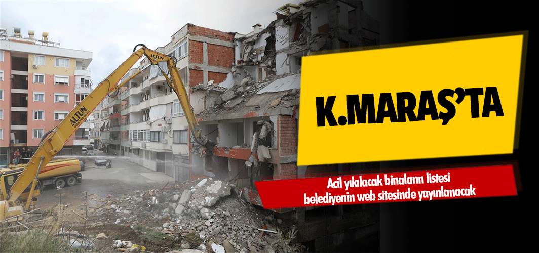 Acil yıkılacak binaların listesi belediyenin web sitesinde yayınlanacak