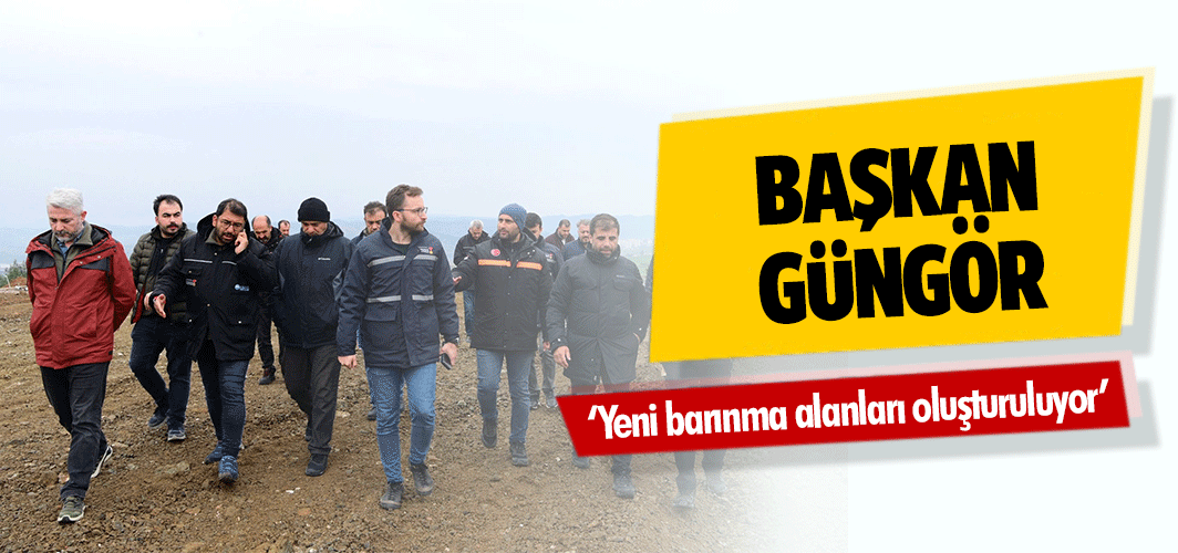 Başkan Güngör, ‘Yeni barınma alanları oluşturuluyor’