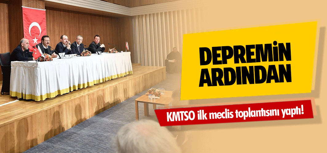 Depremin Ardından KMTSO ilk meclis toplantısını yaptı!