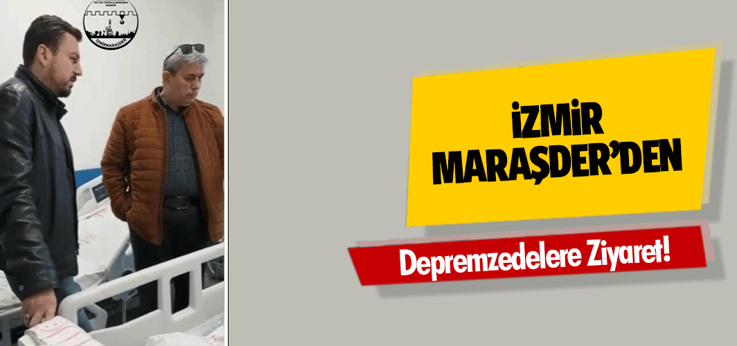 İzmir MARAŞDER’den Depremzedelere Ziyaret!