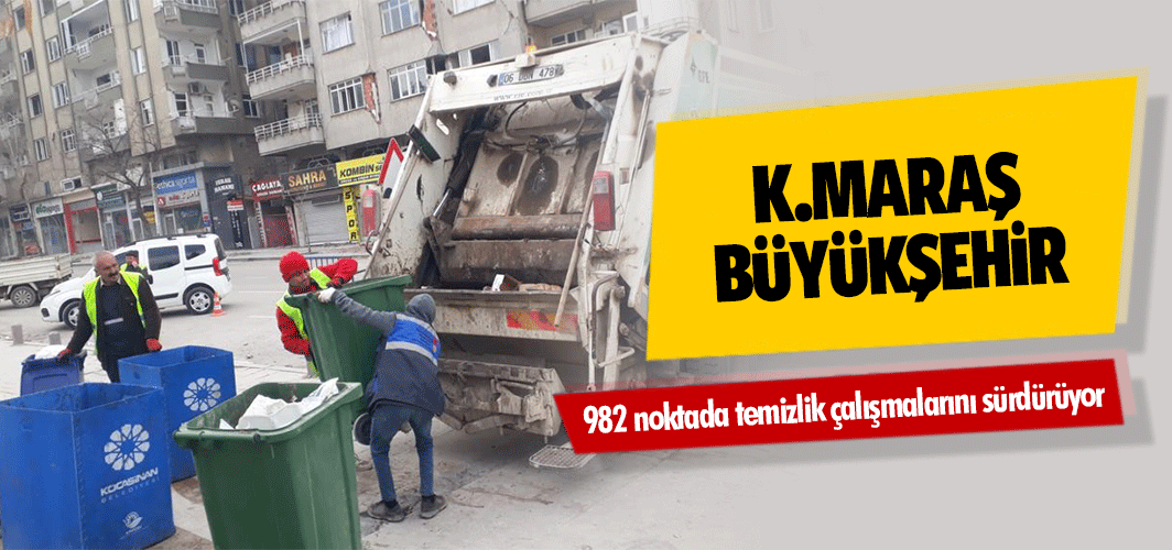 Kahramanmaraş Büyükşehir 982 noktada temizlik çalışmalarını sürdürüyor