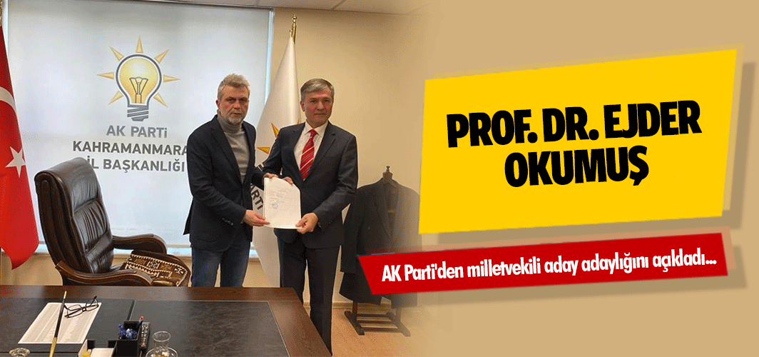 Prof. Dr. Ejder Okumuş, Ak Parti'den milletvekili aday adaylığını açıkladı!