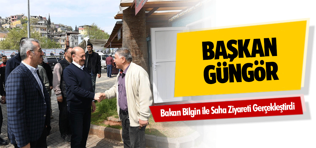 Başkan Güngör, Bakan Bilgin ile Saha Ziyareti Gerçekleştirdi
