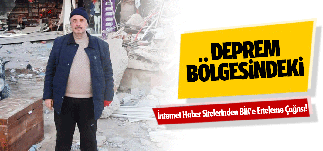 Deprem Bölgesindeki İnternet Haber Sitelerinden BİK’e erteleme çağrısı!