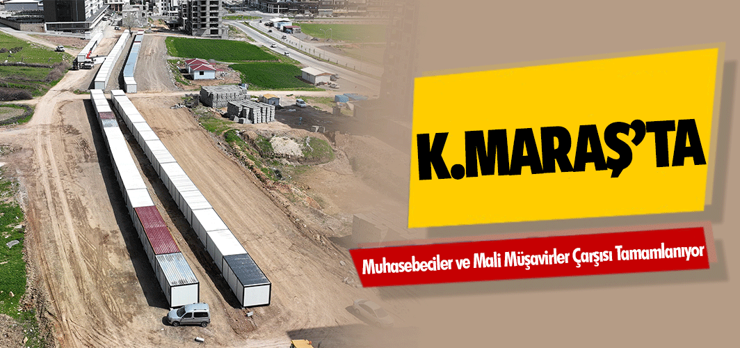 Kahramanmaraş’ta muhasebeciler ve mali müşavirler çarşısı tamamlanıyor