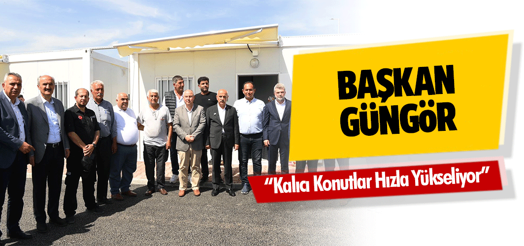 Başkan Güngör; “Kalıcı Konutlar Hızla Yükseliyor”
