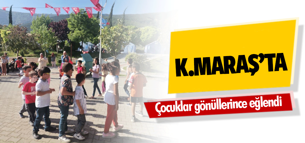 Kahramanmaraş’ta çocuklar gönüllerince eğlendi