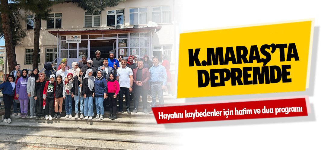 Kahramanmaraş’ta Depremde hayatını kaybedenler için hatim ve dua programı