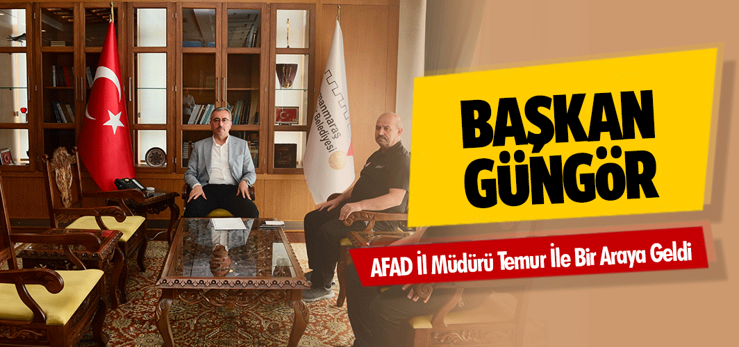 Başkan Güngör, AFAD İl Müdürü Temur İle Bir Araya Geldi