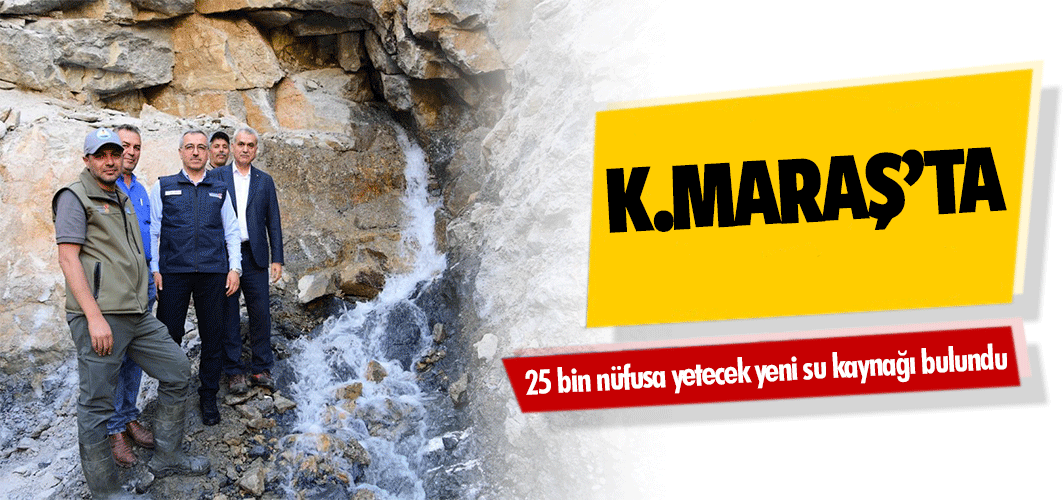 Kahramanmaraş’ta 25 bin nüfusa yetecek yeni su kaynağı bulundu