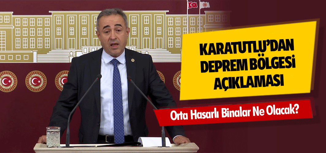 Karatutlu’dan deprem bölgesi açıklaması: Orta hasarlı binalar ne olacak?