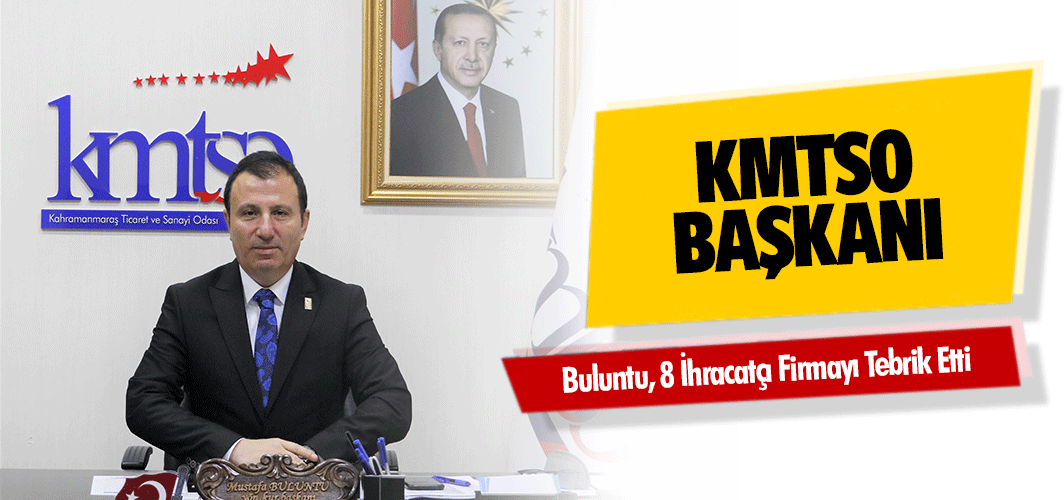 KMTSO Başkanı Buluntu, 8 İhracatçı Firmayı Tebrik Etti