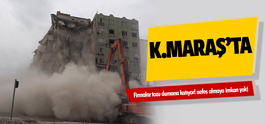 Kahramanmaraş’ta firmalar tozu dumana katıyor! nefes almaya imkan yok!