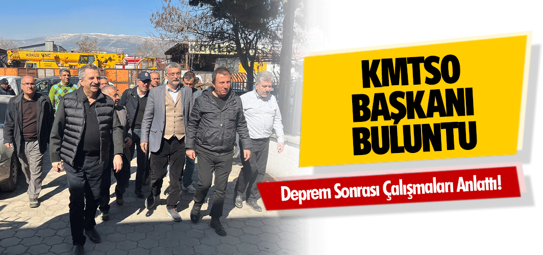 KMTSO Başkanı Buluntu, Deprem Sonrası Çalışmaları Anlattı