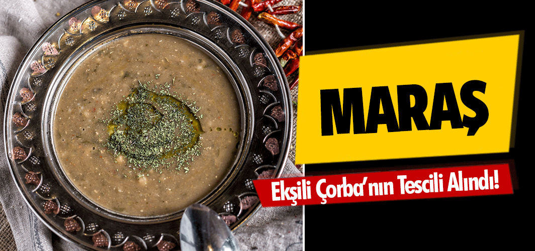 Maraş Ekşili Çorba’nın Tescili Alındı!